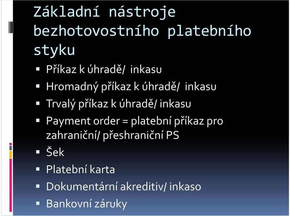 úhradě/ inkasu Paymentorder= platební příkaz pro zahraniční/