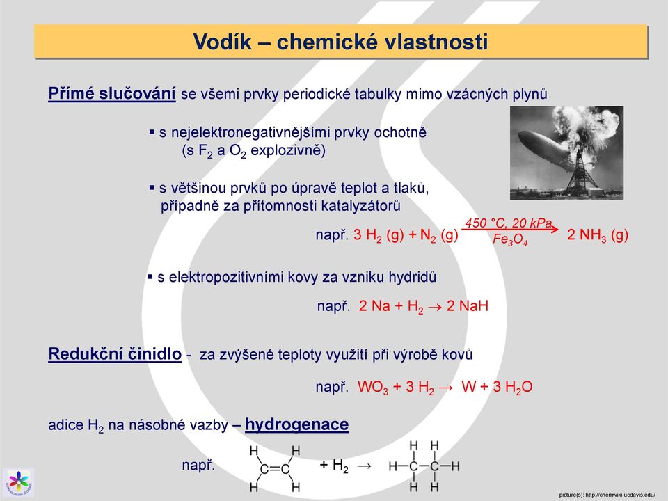 3 H 2 (g) + N 2 (g) 450 C, 20 kpa, Fe 3 O 4 2 NH 3 (g) s elektropozitivními kovy za vzniku hydridů např.