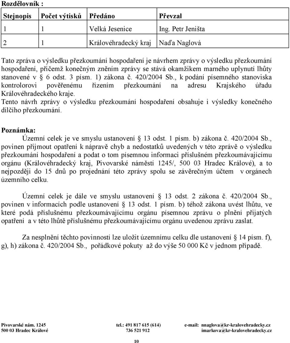 okamžikem marného uplynutí lhůty stanovené v 6 odst. 3 písm. 1) zákona č. 420/2004 Sb.