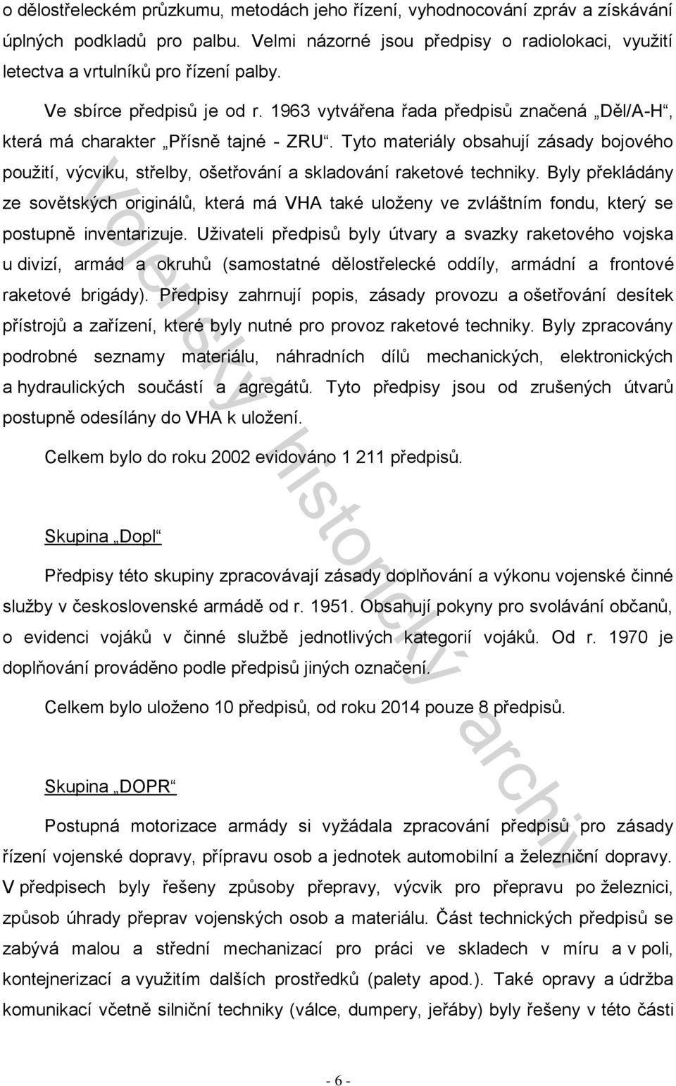 Tyto materiály obsahují zásady bojového použití, výcviku, střelby, ošetřování a skladování raketové techniky.