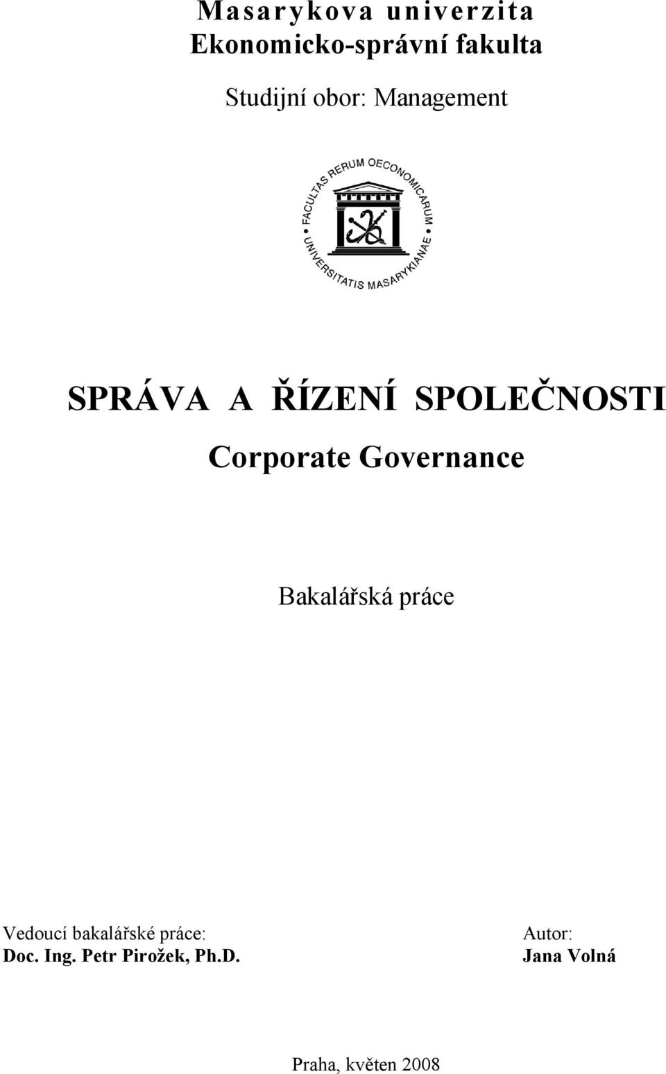 Governance Bakalářská práce Vedoucí bakalářské práce: Doc.
