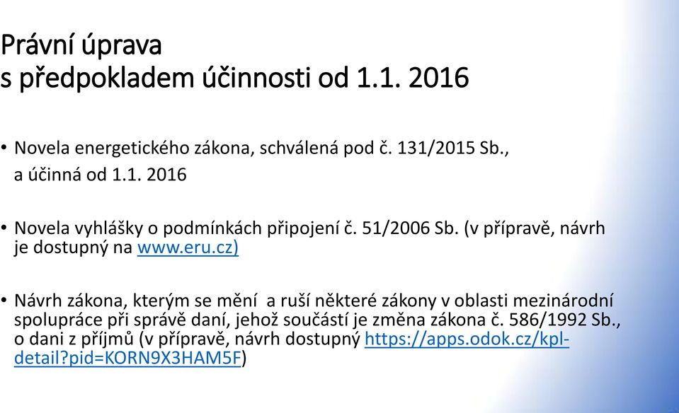 eru.cz) Návrh zákona, kterým se mění a ruší některé zákony v oblasti mezinárodní spolupráce při správě daní, jehož