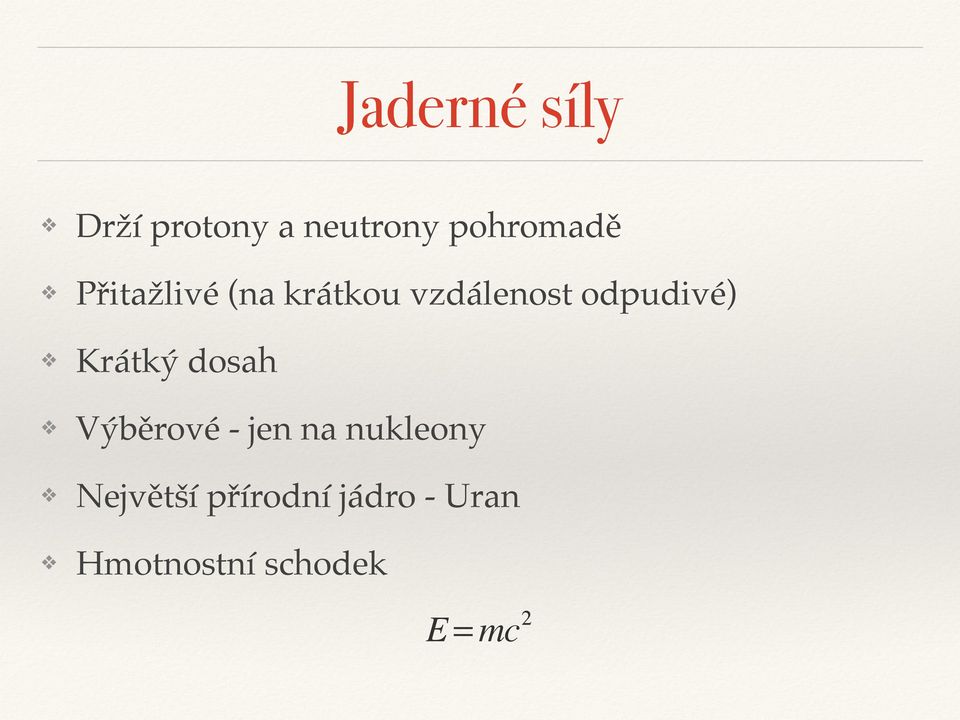 Krátký dosah Výběrové - jen na nukleony