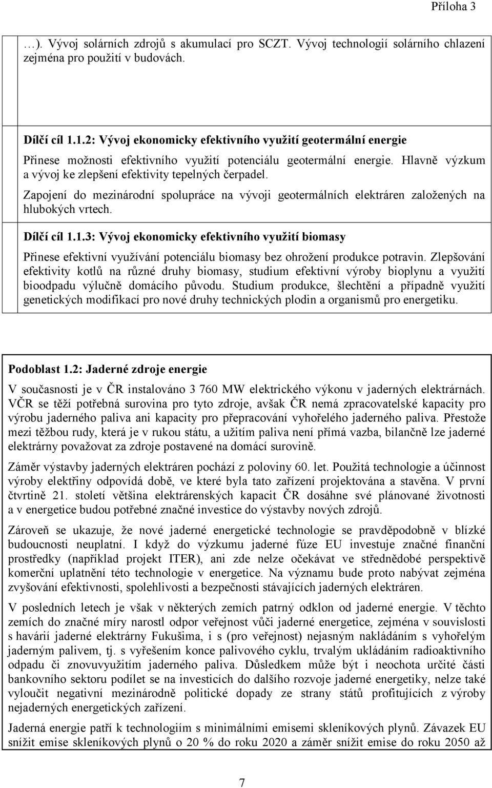 Zapojení do mezinárodní spolupráce na vývoji geotermálních elektráren založených na hlubokých vrtech. Dílčí cíl 1.