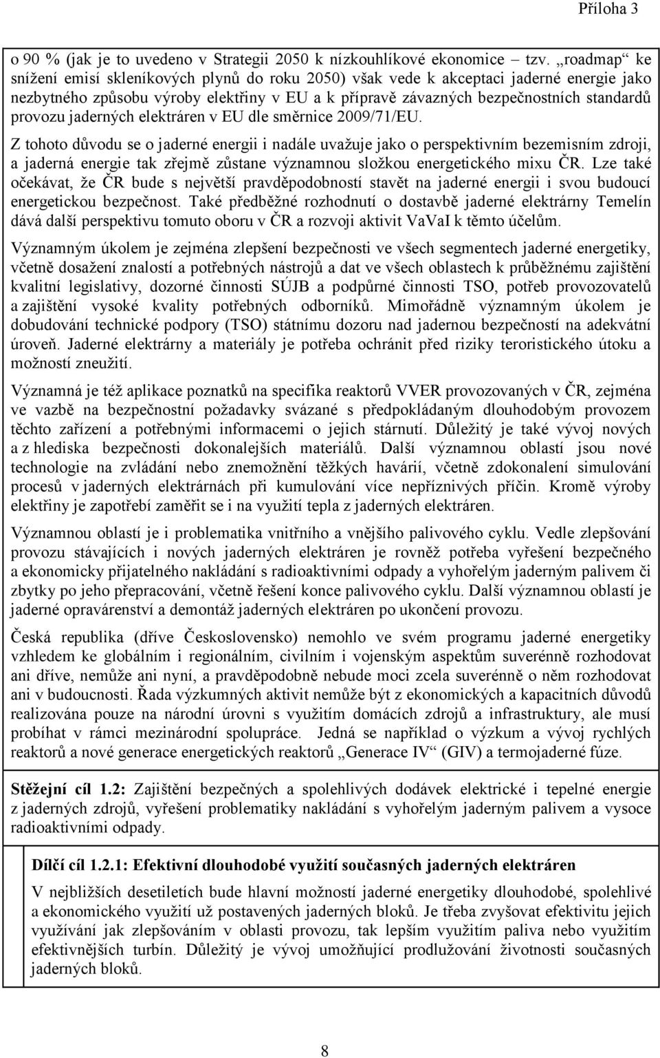 jaderných elektráren v EU dle směrnice 2009/71/EU.