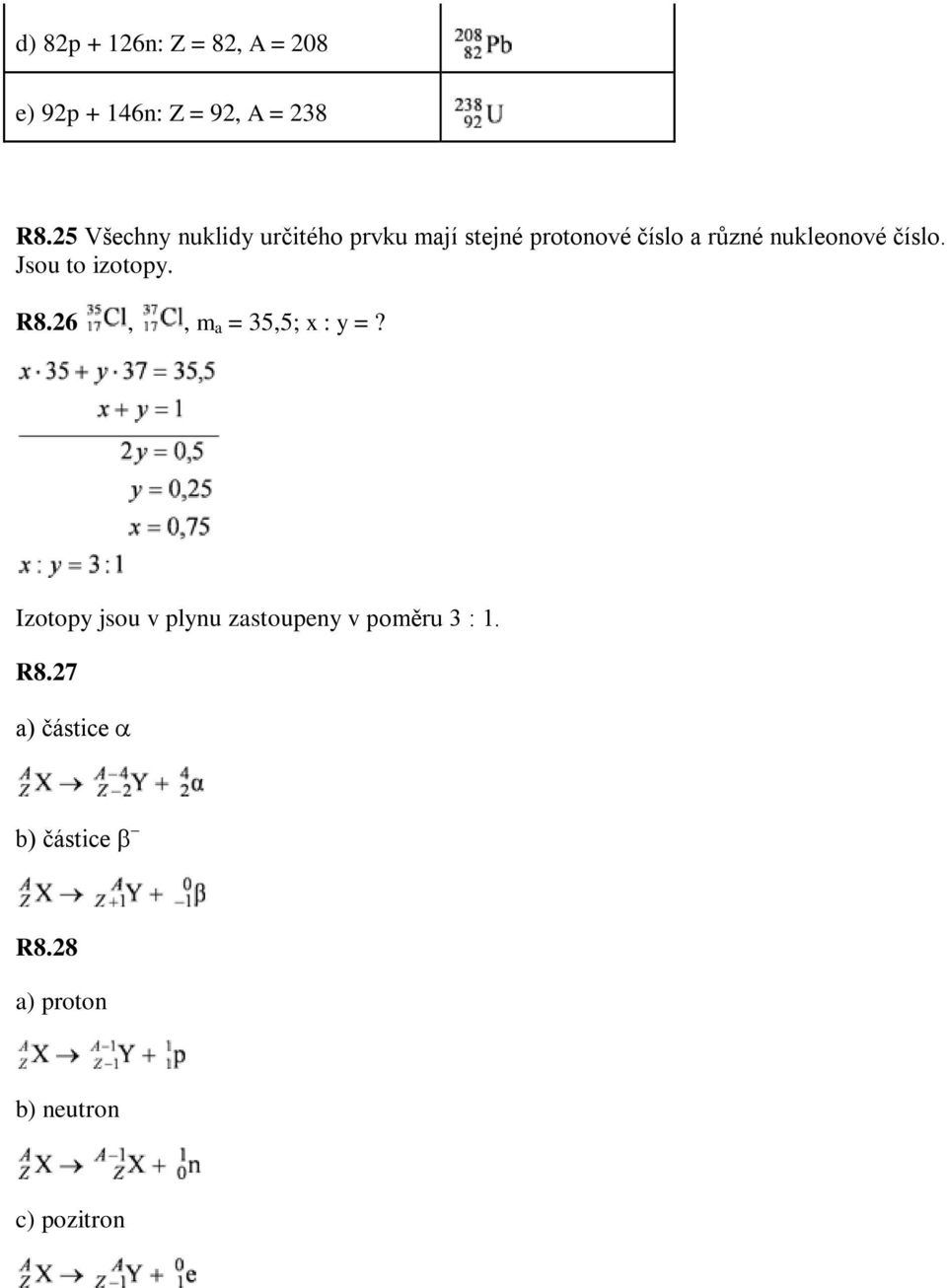 nukleonové číslo. Jsou to izotopy. R8.26,, m a = 35,5; x : y =?