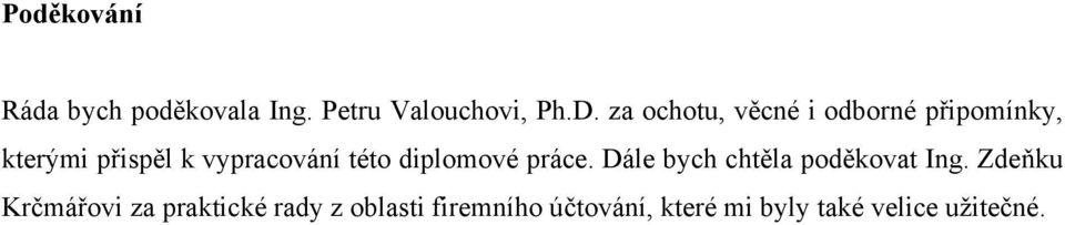 této diplomové práce. Dále bych chtěla poděkovat Ing.