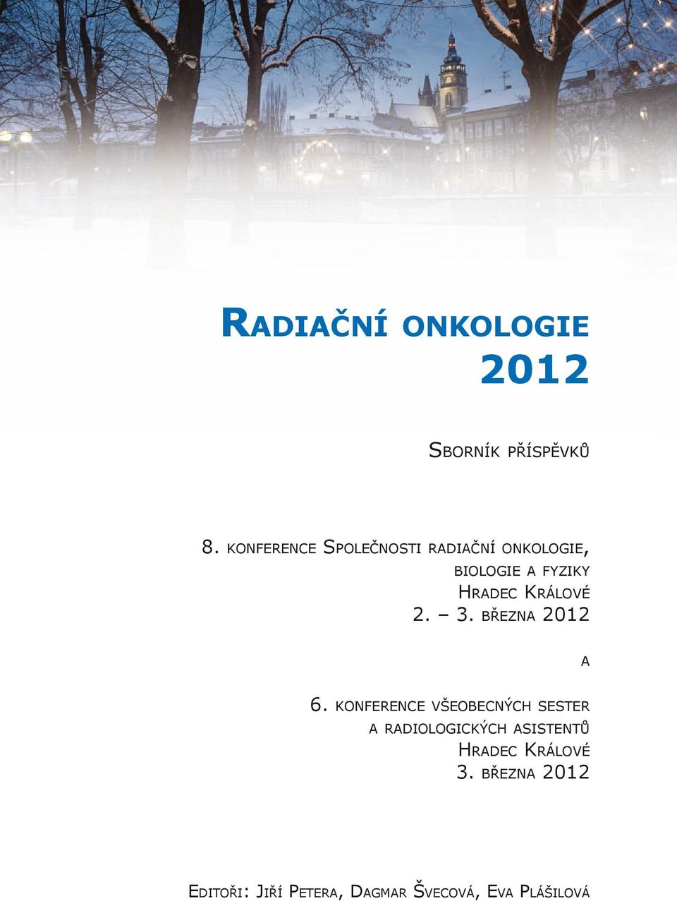 d e c Kr á l o v é 2. 3. b ř e z n a 2012 a 6.
