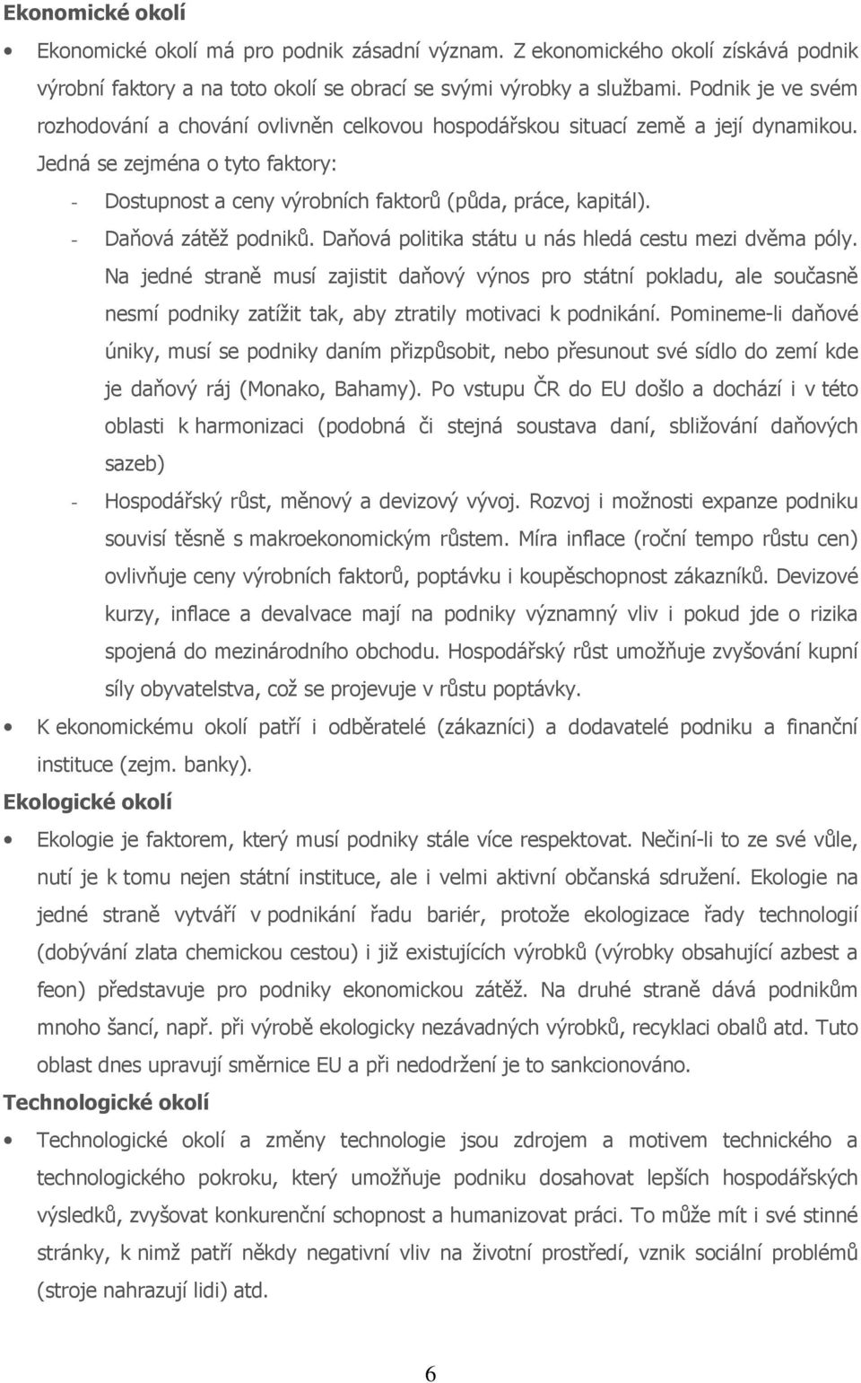 - Daňová zátěž podniků. Daňová politika státu u nás hledá cestu mezi dvěma póly.