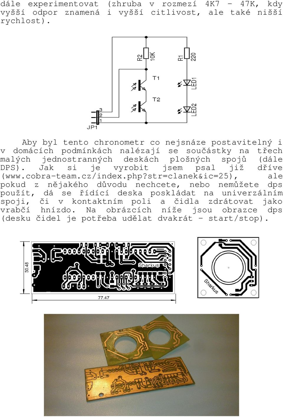 DPS). Jak si je vyrobit jsem psal již dříve (www.cobra-team.cz/index.php?