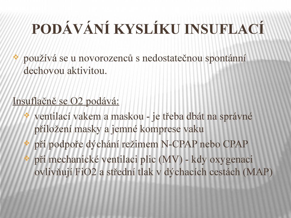 Insuflačně se O2 podává: ventilací vakem a maskou - je třeba dbát na správné přiložení