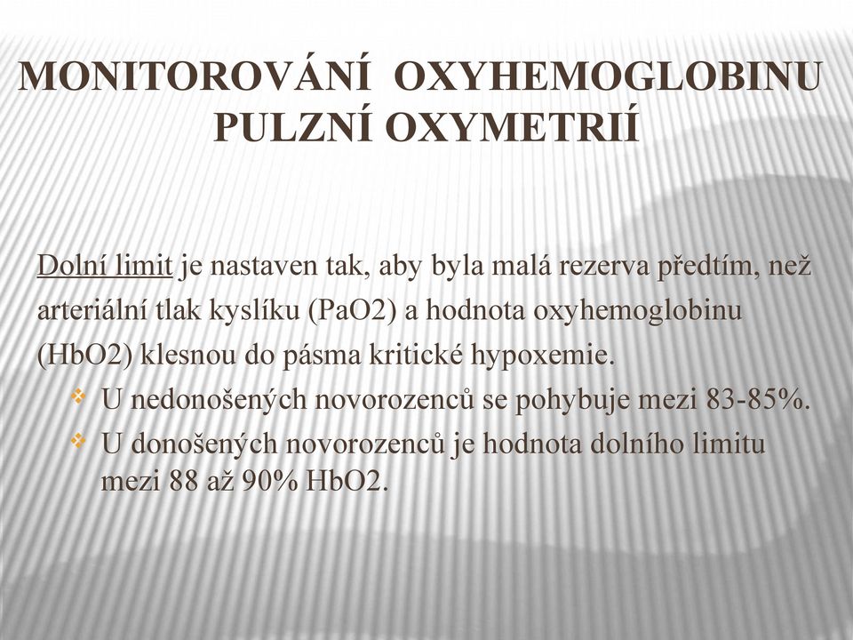 (HbO2) klesnou do pásma kritické hypoxemie.