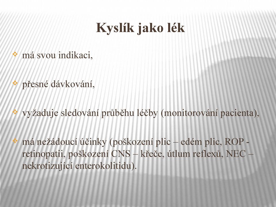 účinky (poškození plic edém plic, ROP - retinopatii,
