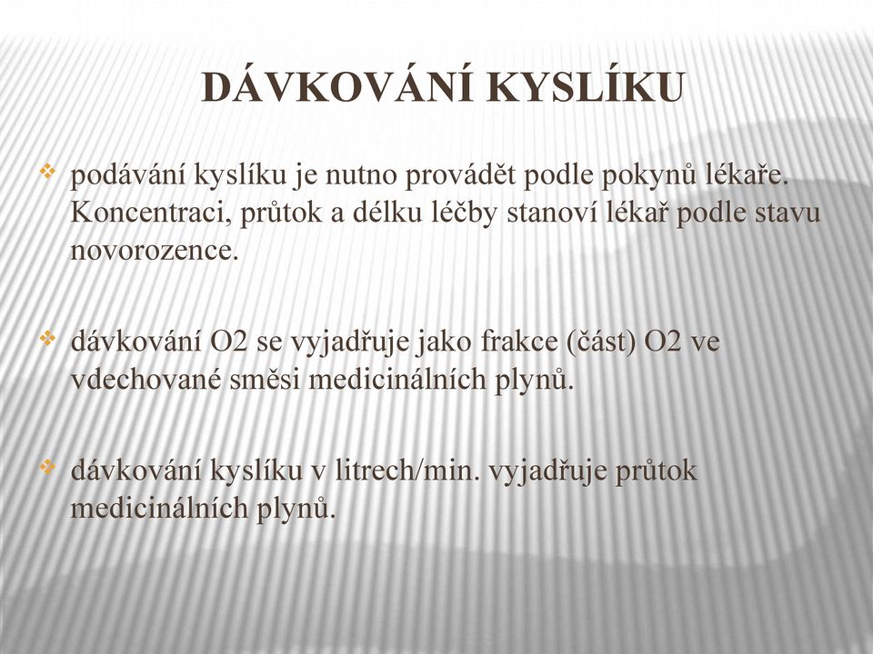 dávkování O2 se vyjadřuje jako frakce (část) O2 ve vdechované směsi