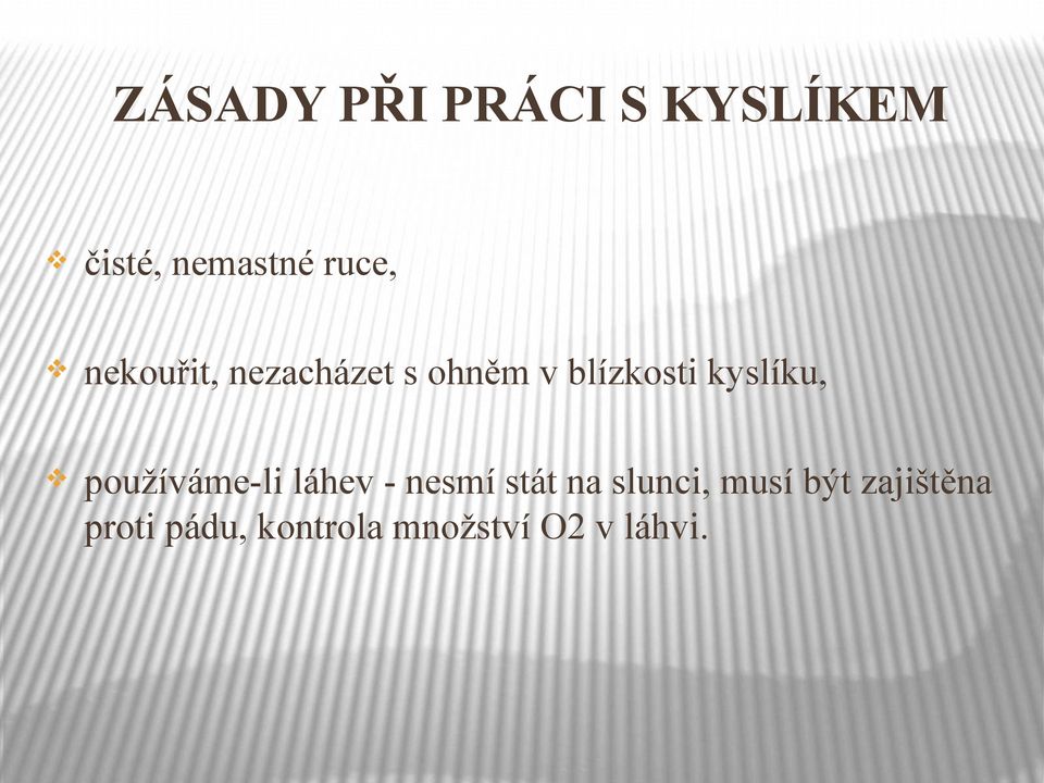 používáme-li láhev - nesmí stát na slunci, musí