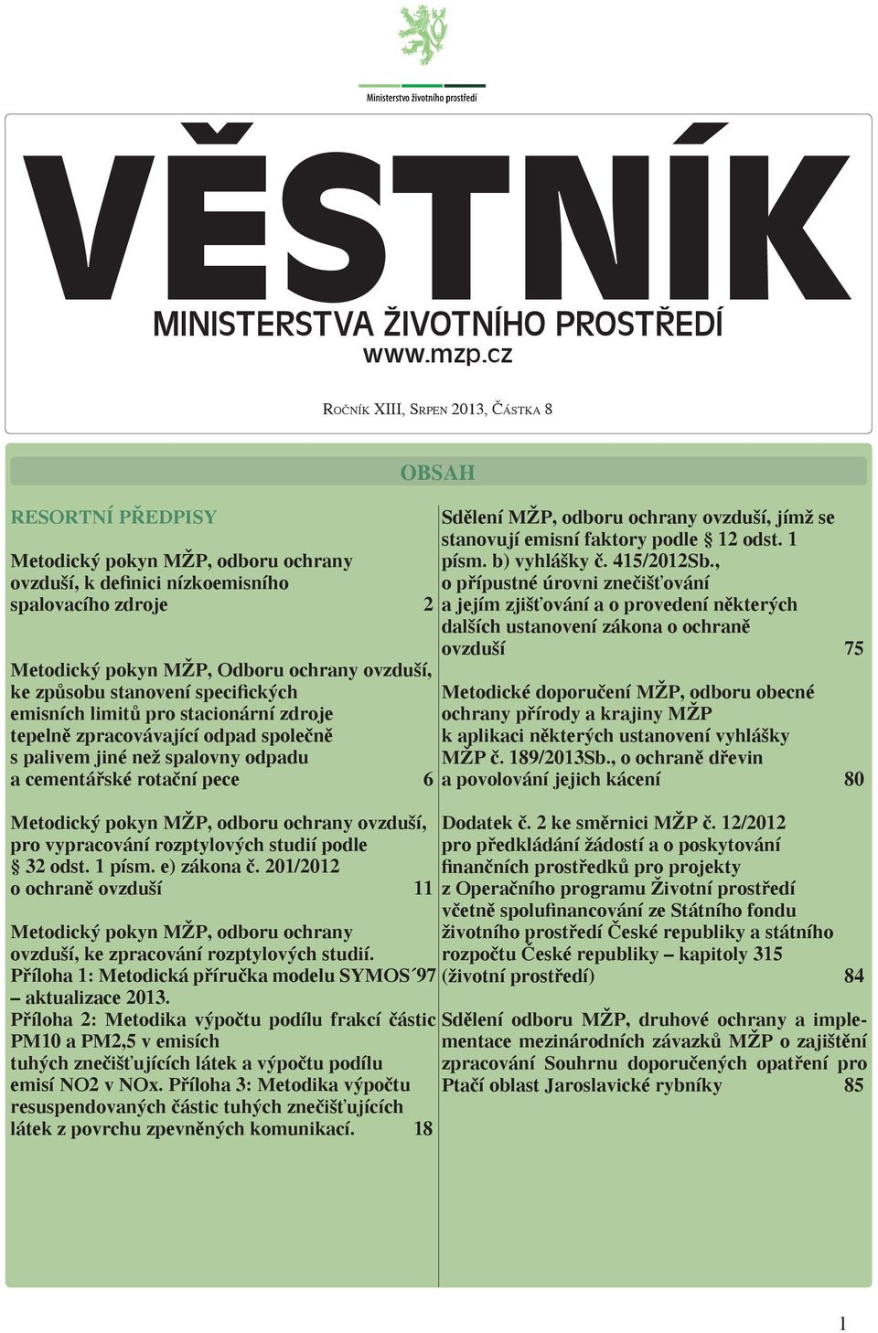 způsobu stanovení specifických emisních limitů pro stacionární zdroje tepelně zpracovávající odpad společně s palivem jiné než spalovny odpadu a cementářské rotační pece 6 metodický pokyn mžp, odboru