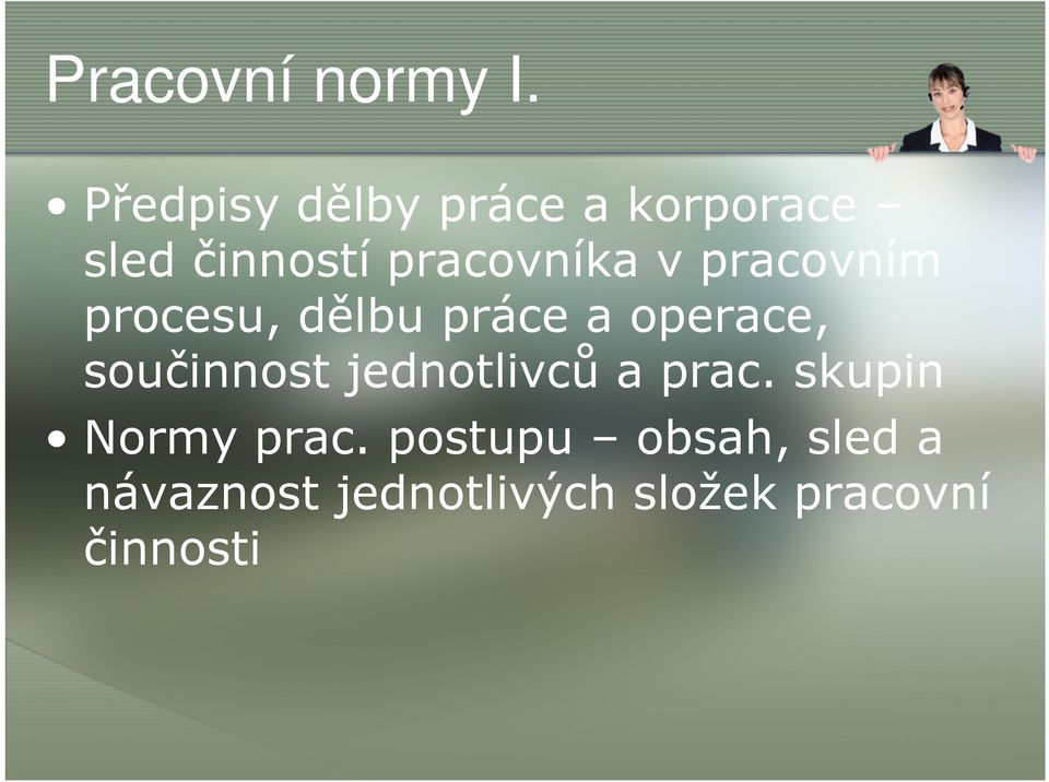 pracovním procesu, dělbu práce a operace, součinnost
