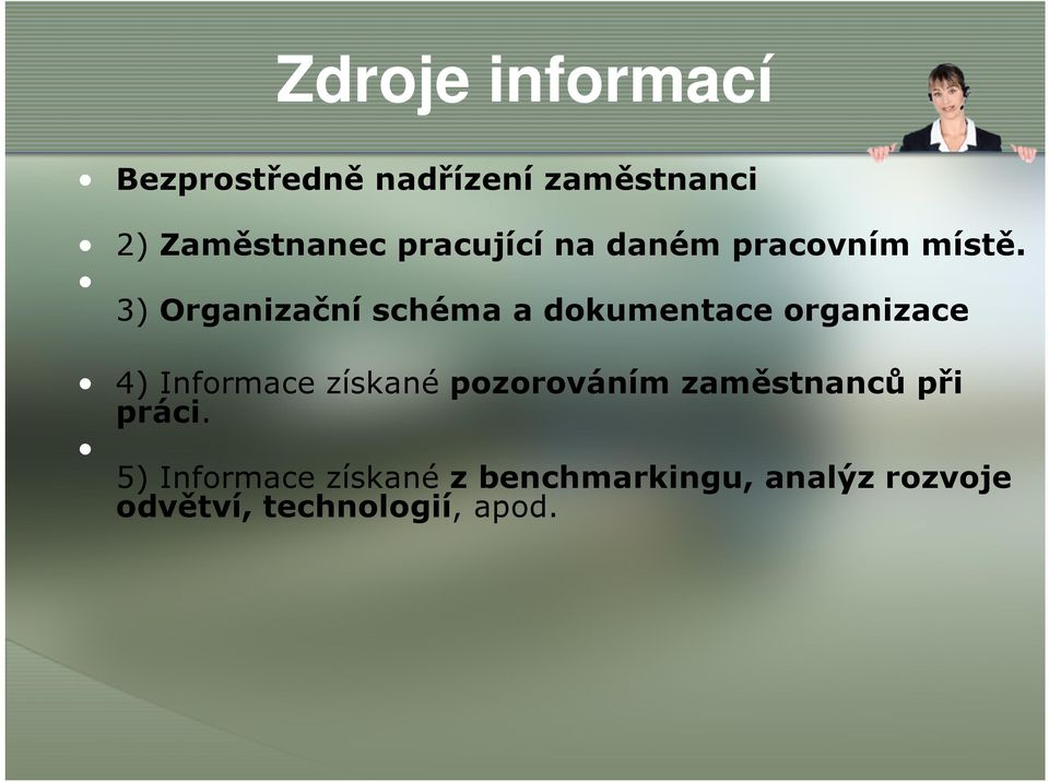 3) Organizační schéma a dokumentace organizace 4) Informace získané pozorováním