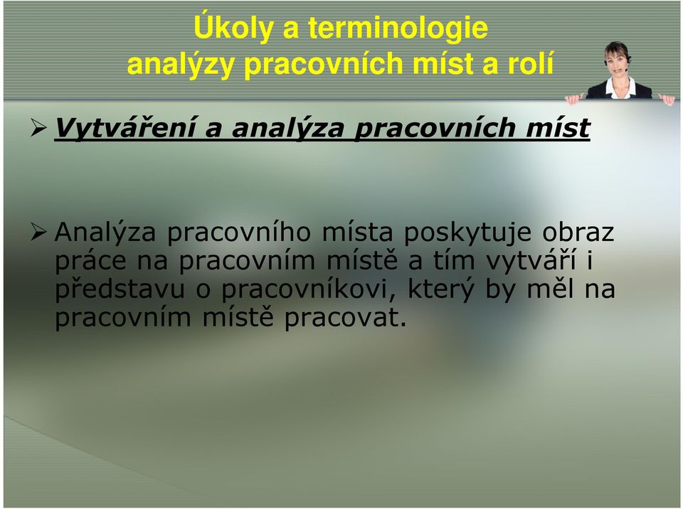 místa poskytuje obraz práce na pracovním místě a tím