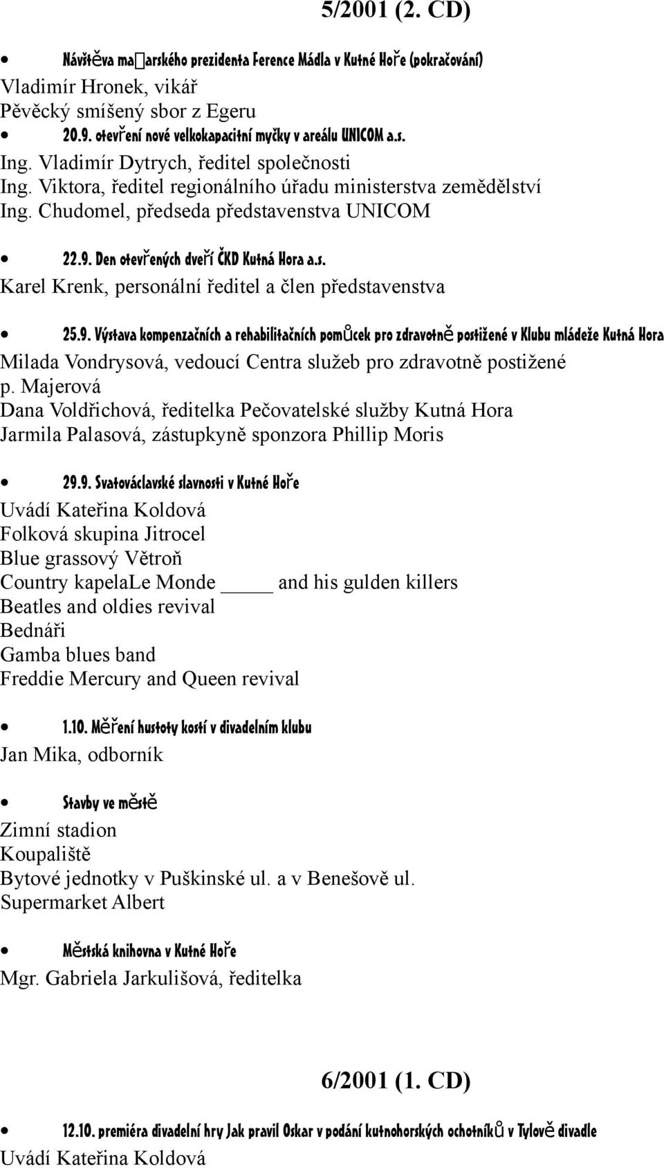 Den otevřených dveří ČKD Kutná Hora a.s. Karel Krenk, personální ředitel a člen představenstva 25.9.