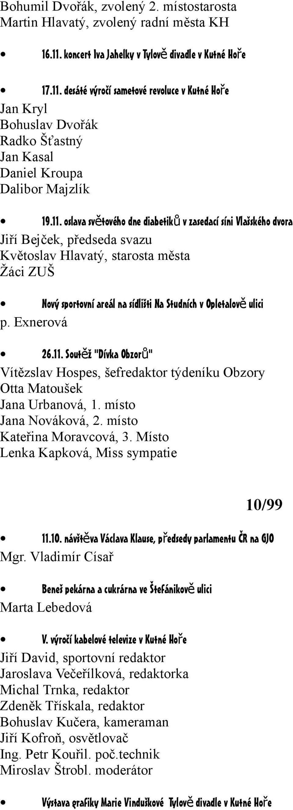desáté výročí sametové revoluce v Kutné Hoře Jan Kryl Bohuslav Dvořák Radko Šťastný Jan Kasal Daniel Kroupa Dalibor Majzlík 19.11.