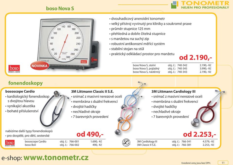 190,- Kč boso Nova S, pojízdný obj. č.: 740-345 3.990,- Kč boso Nova S, nástěnný obj. č.: 740-343 2.