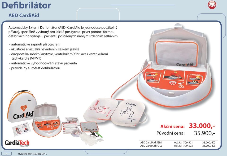 automatické zapnutí při otevření akustické a vizuální navádění v českém jazyce diagnostika srdeční arytmie, ventrikulární fibrilace i ventrikulární tachykardie