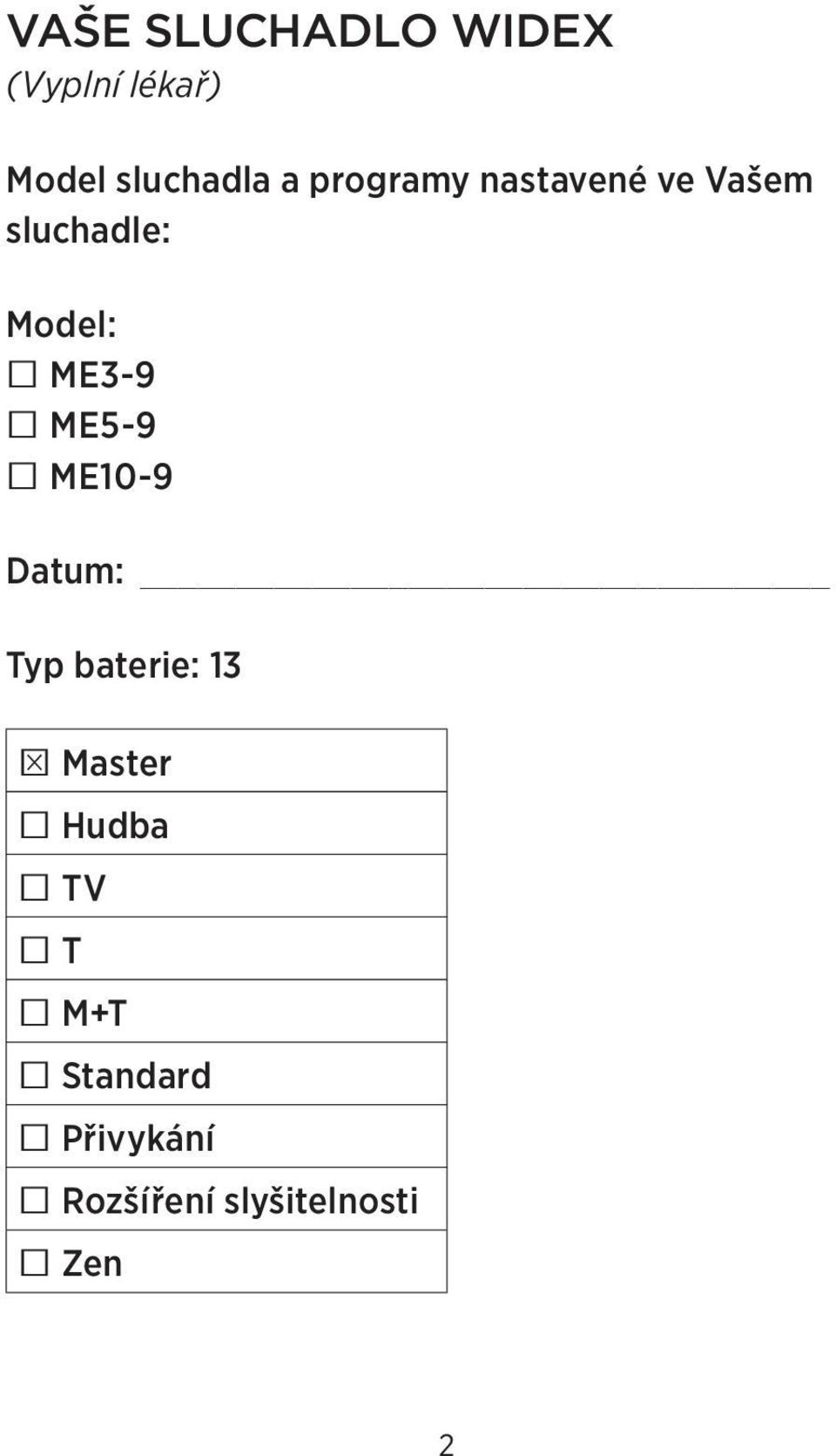 ME3-9 ME5-9 ME10-9 Datum: Typ baterie: 13 Master