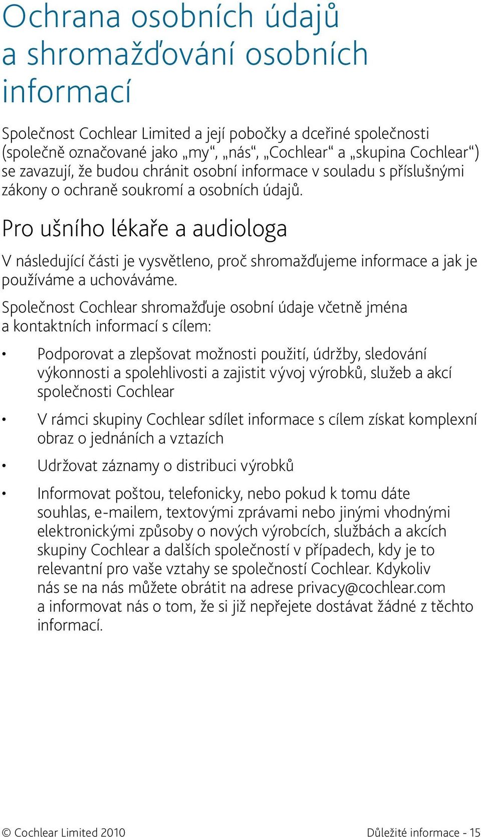 Pro ušního lékaře a audiologa V následující části je vysvětleno, proč shromažďujeme informace a jak je používáme a uchováváme.