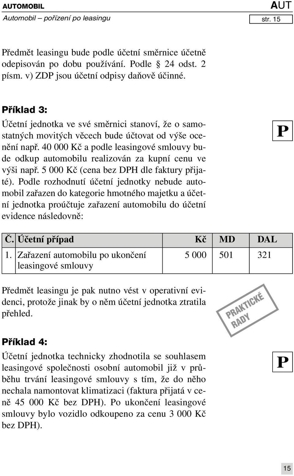 40 000 Kč a podle leasingové smlouvy bude odkup automobilu realizován za kupní cenu ve výši např. 5 000 Kč (cena bez DPH dle faktury přijaté).