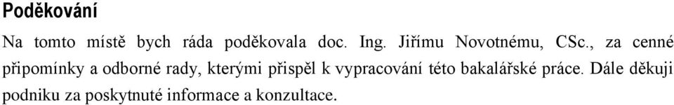 , za cenné připomínky a odborné rady, kterými přispěl k