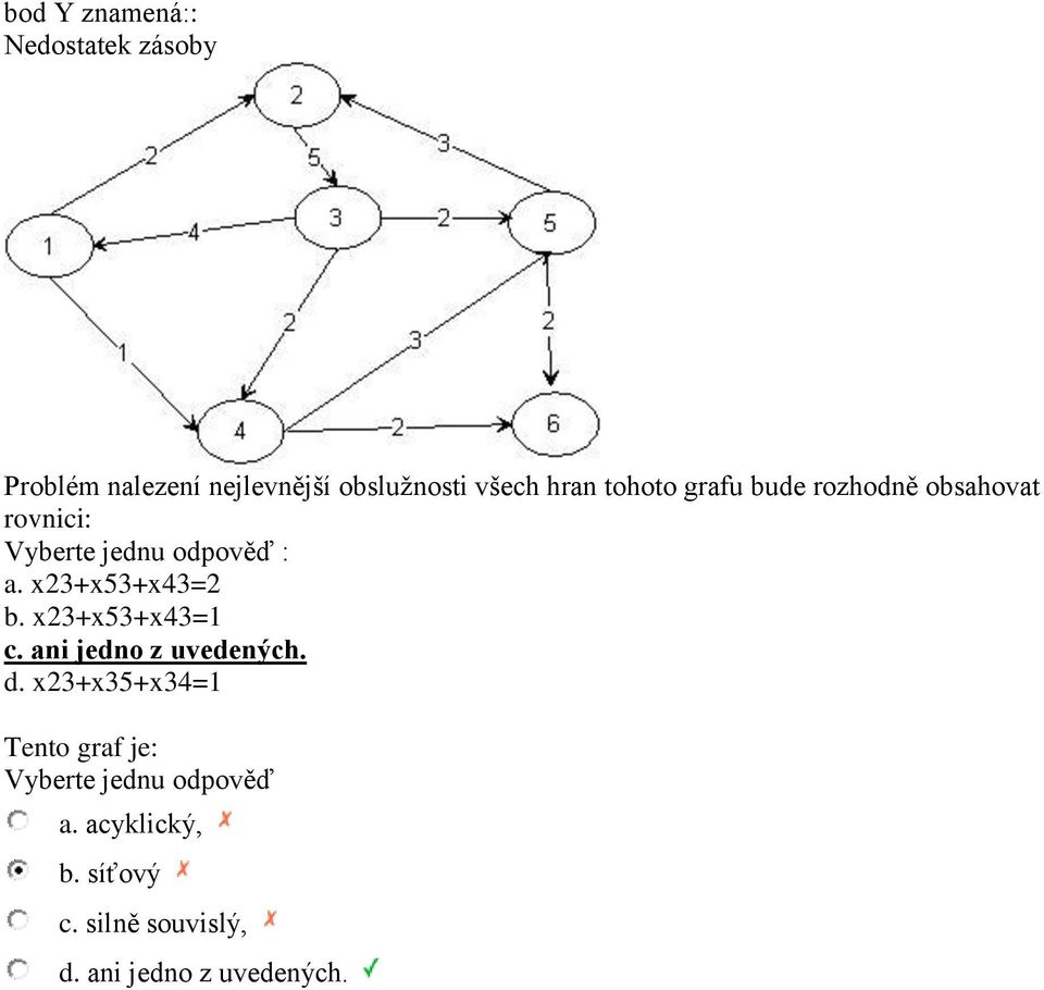 x23+x53+x43=2 b. x23+x53+x43=1 c. ani jedno z uvedených. d.