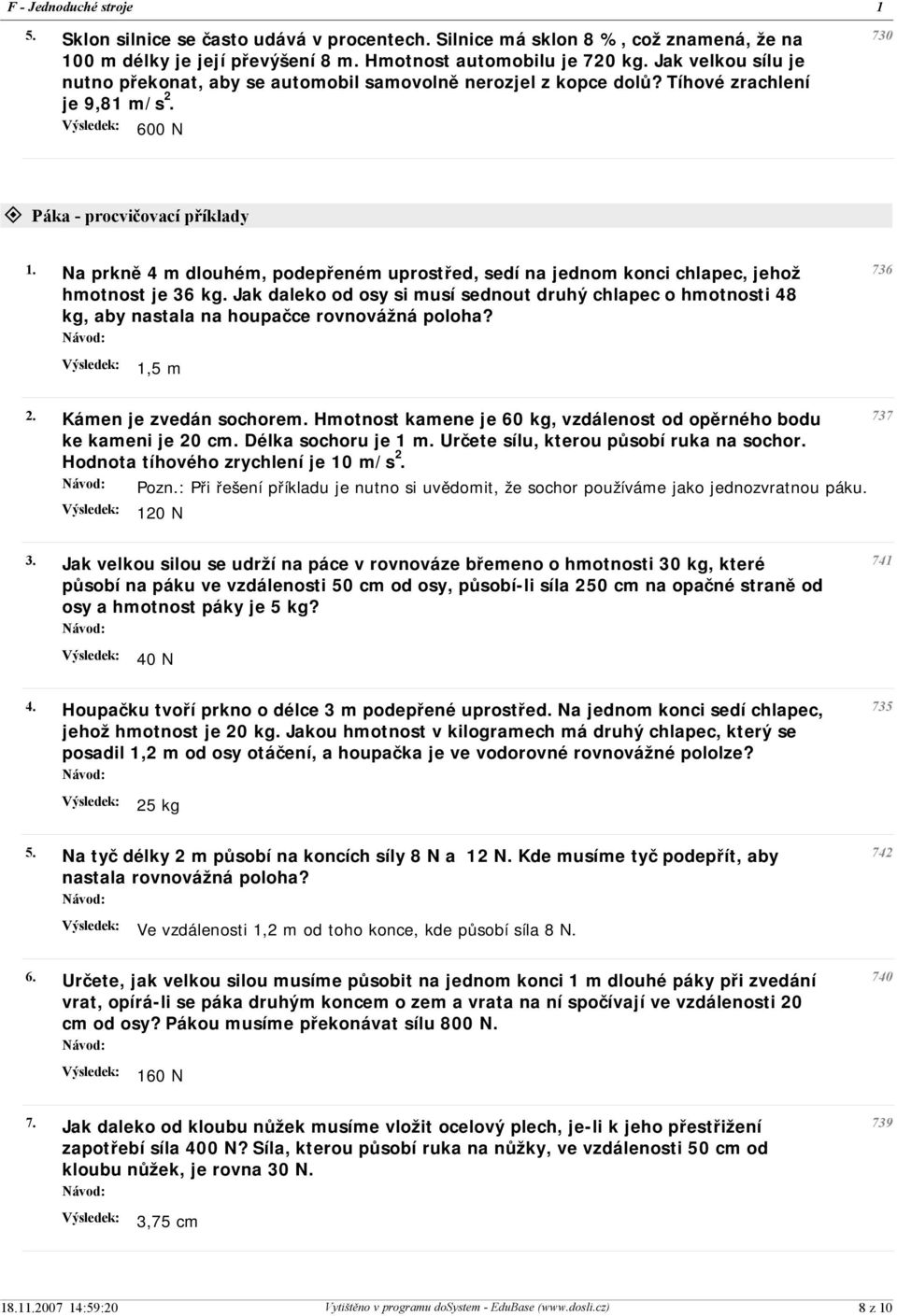 Na prkně 4 m dlouhém, podepřeném uprostřed, sedí na jednom konci chlapec, jehož hmotnost je 36 kg.