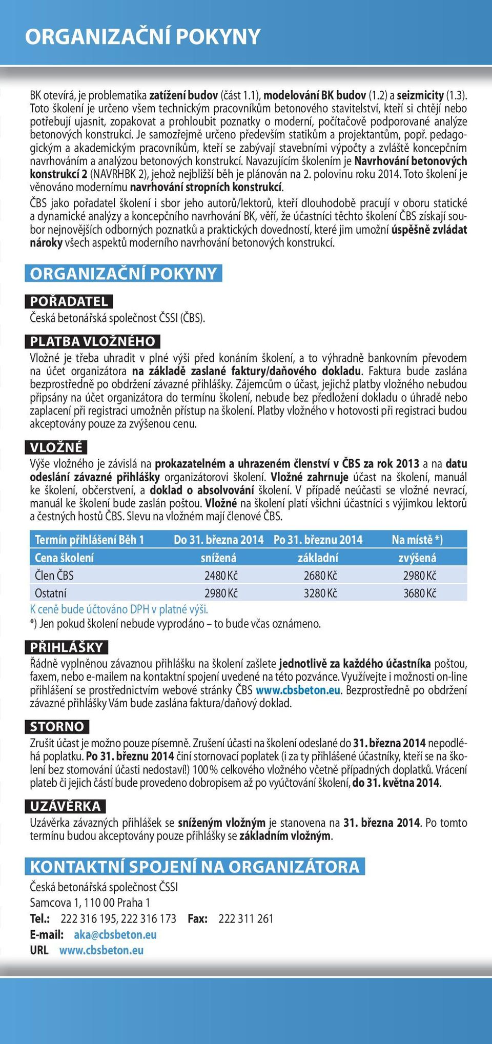 betonových konstrukcí. Je samozřejmě určeno především statikům a projektantům, popř.