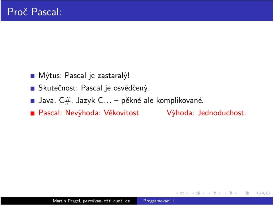 Java, C#, Jazyk C... pěkné ale komplikované.