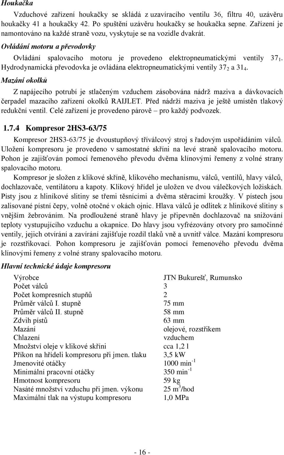 Hydrodynamická převodovka je ovládána elektropneumatickými ventily 37 2 a 31 4.