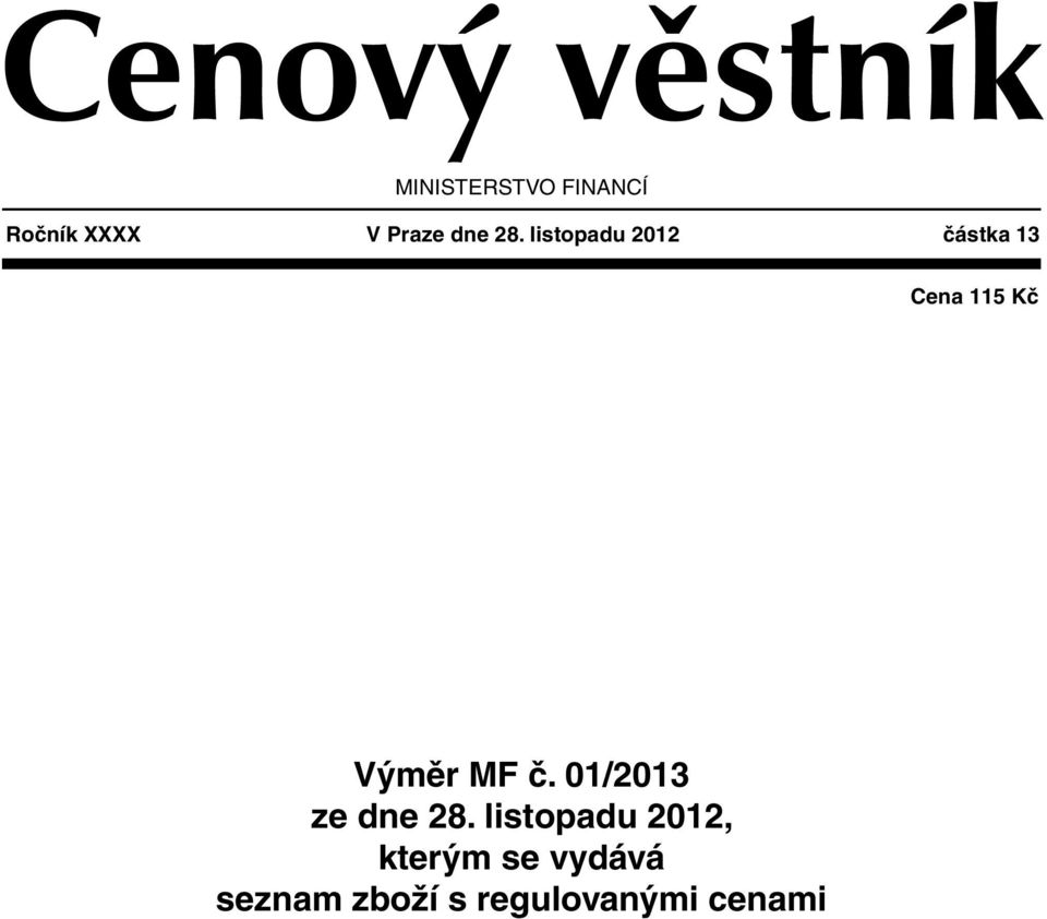 listopadu 2012 částka 13 Cena 115 Kč Výměr MF č.