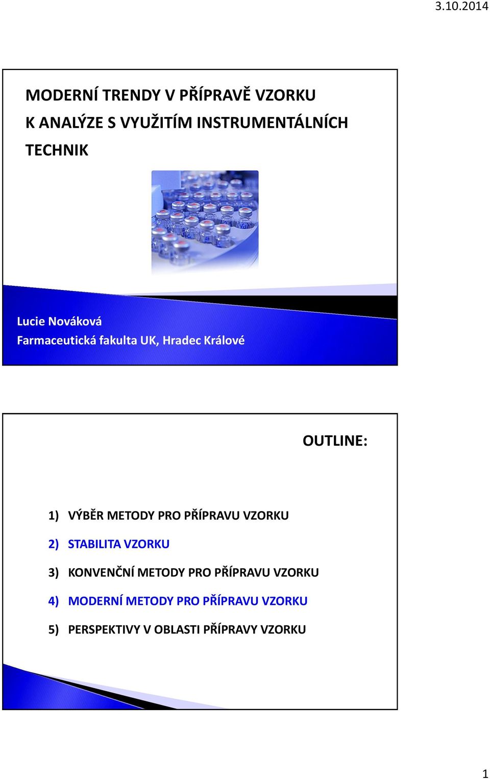 METODY PRO PŘÍPRAVU VZORKU 2) STABILITA VZORKU 3) KONVENČNÍ METODY PRO PŘÍPRAVU