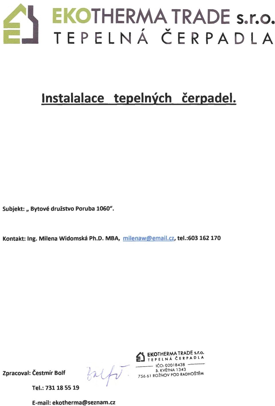 cz, tel.:603 162 170 Zpracoval: Čestmír Bolf ~I. EKOT HERMA TRADE s.r.o. c.