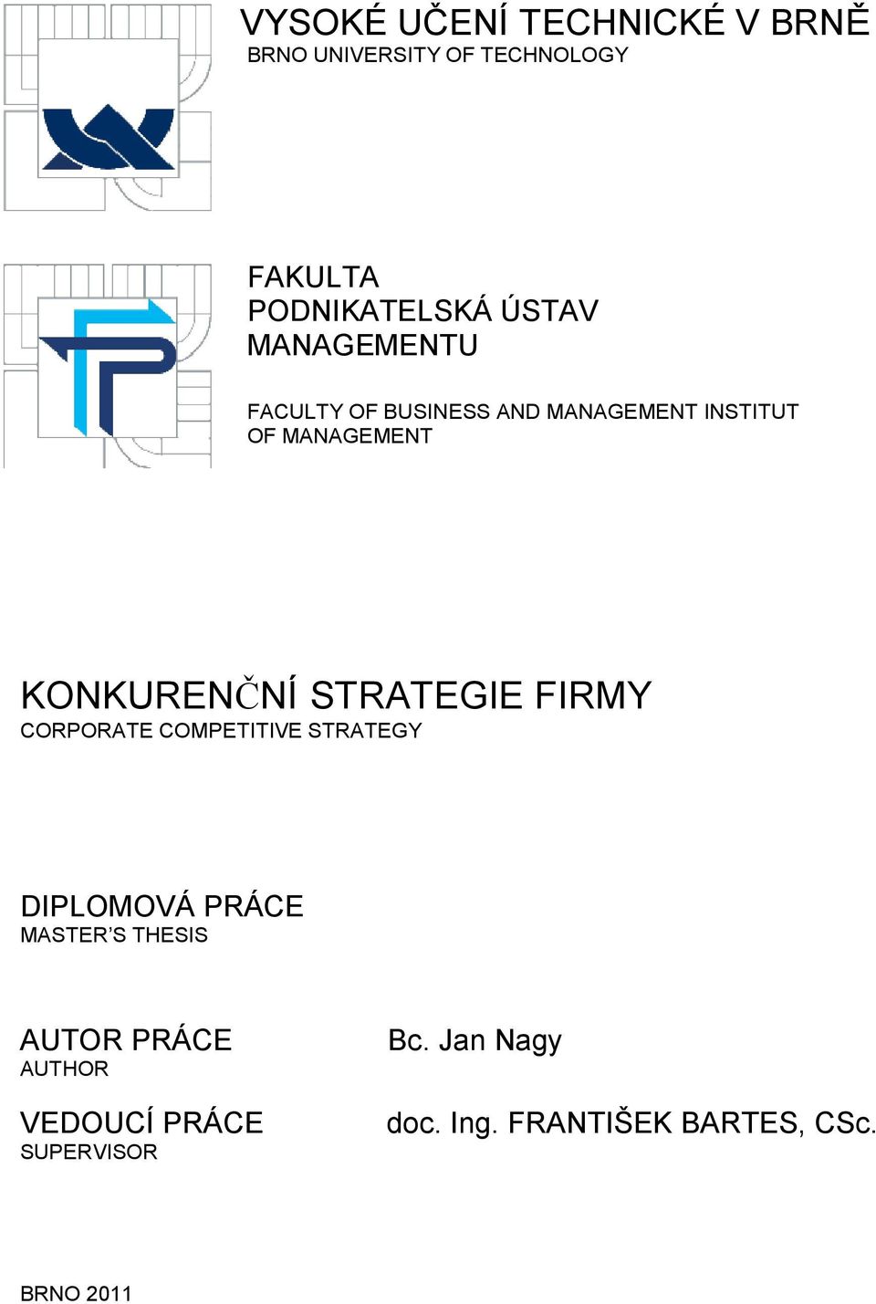 KONKURENČNÍ STRATEGIE FIRMY CORPORATE COMPETITIVE STRATEGY DIPLOMOVÁ PRÁCE MASTER S