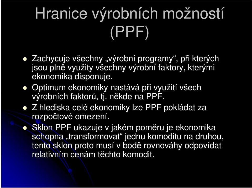 Z hlediska celé ekonomiky lze F pokládat za rozpočtové omezení.