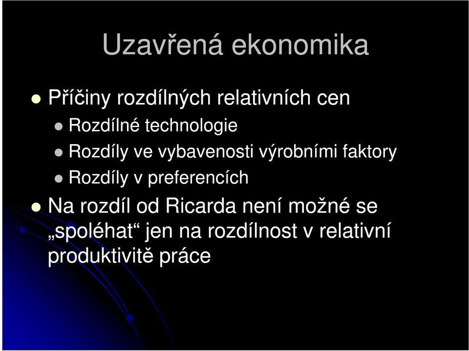 faktory Rozdíly v preferencích Na rozdíl od Ricarda není