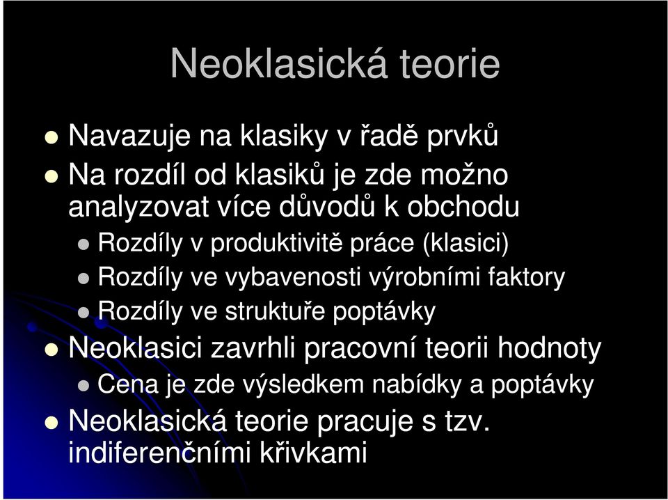 vybavenosti výrobními faktory Rozdíly ve struktuře poptávky Neoklasici zavrhli pracovní