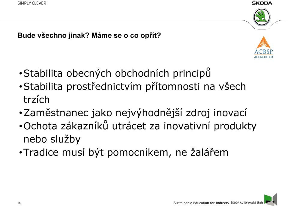 přítomnosti na všech trzích Zaměstnanec jako nejvýhodnější zdroj