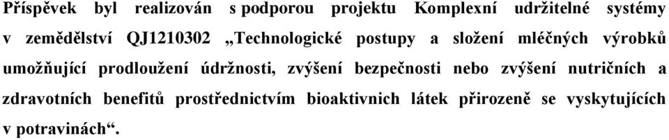 umožňující prodloužení údržnosti, zvýšení bezpečnosti nebo zvýšení nutričních a