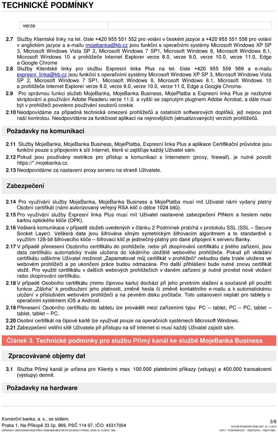 1, Microsoft Windows 10 a prohlížeče Internet Explorer 8.0, 9.0, 10.0, 11.0, Edge a Google Chrome 2.8 Služby Klientské linky pro službu Expresní linka Plus na tel.