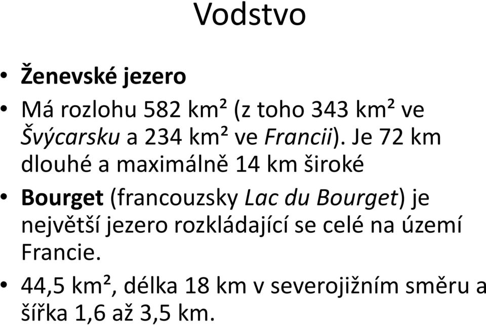 Je 72 km dlouhé a maximálně 14 km široké Bourget (francouzsky Lac du