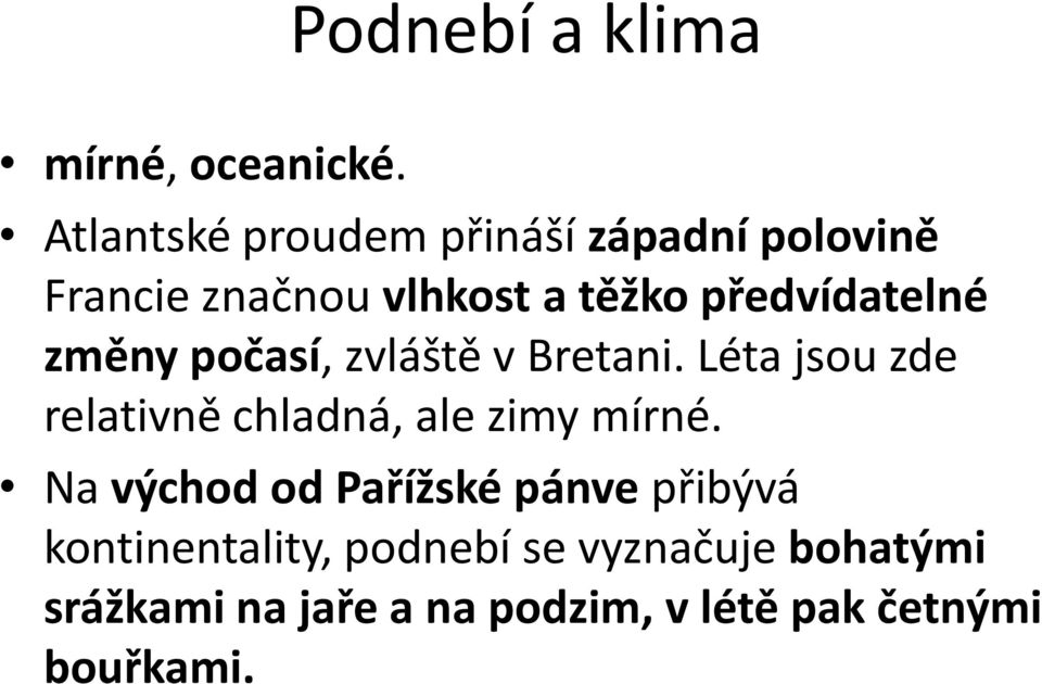 předvídatelné změny počasí, zvláště v Bretani.