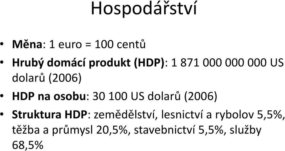 100 US dolarů (2006) Struktura HDP: zemědělství, lesnictví a