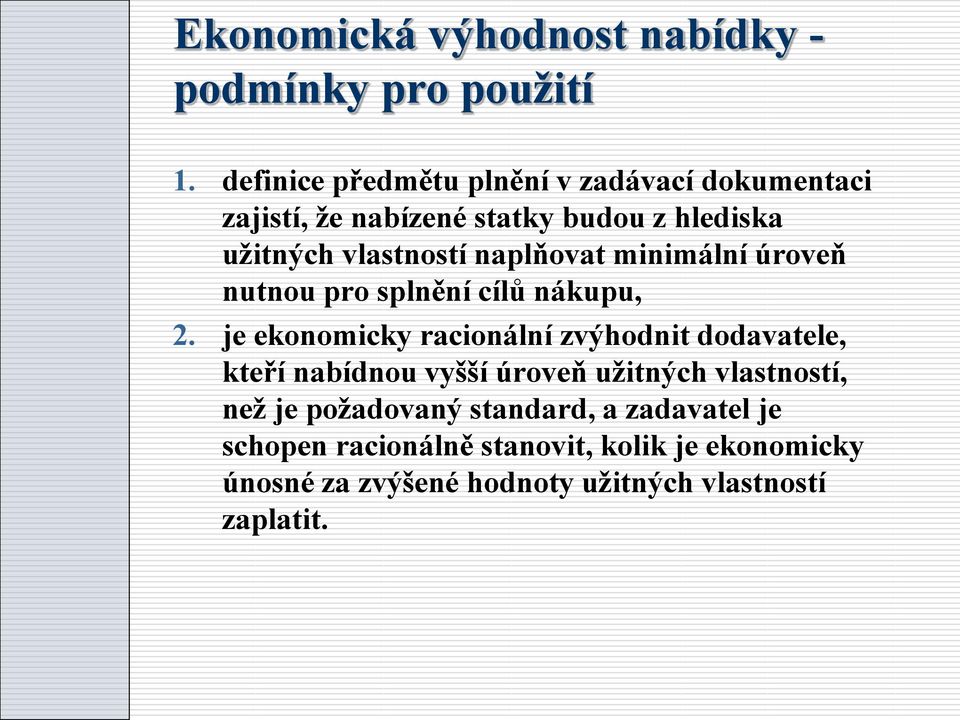 naplňovat minimální úroveň nutnou pro splnění cílů nákupu, 2.